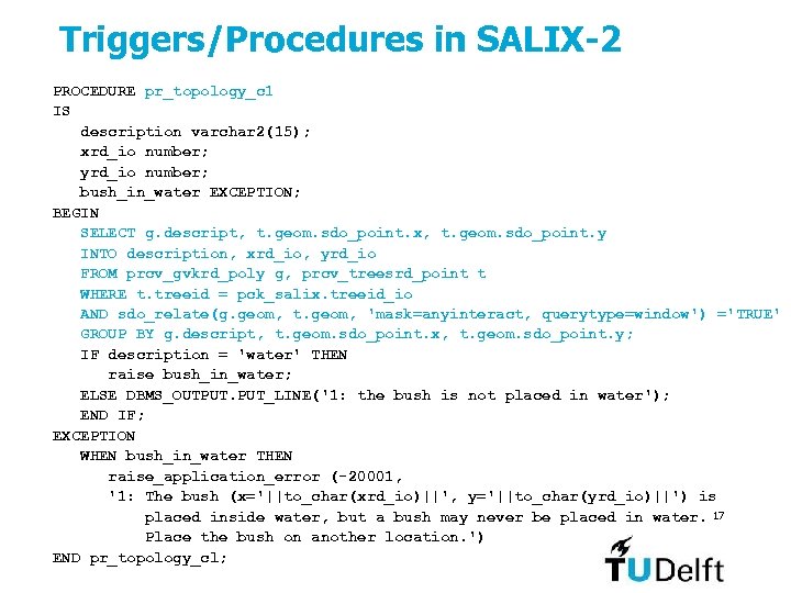 Triggers/Procedures in SALIX-2 PROCEDURE pr_topology_c 1 IS description varchar 2(15); xrd_io number; yrd_io number;