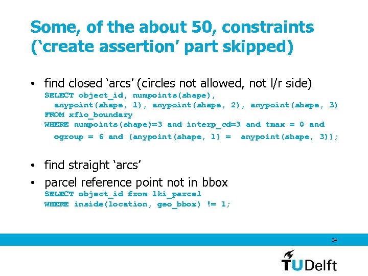 Some, of the about 50, constraints (‘create assertion’ part skipped) • find closed ‘arcs’