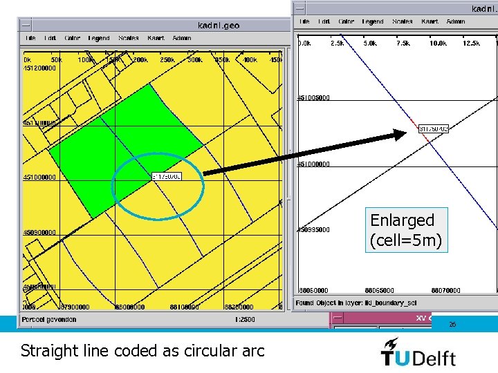 Enlarged (cell=5 m) 26 Straight line coded as circular arc 