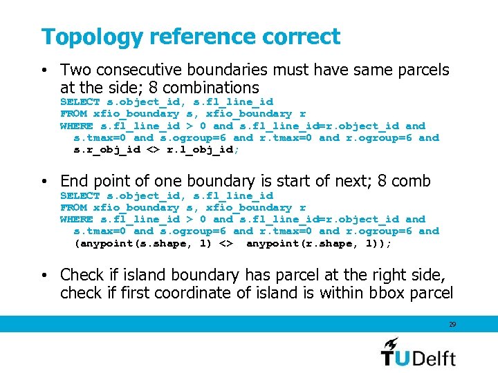 Topology reference correct • Two consecutive boundaries must have same parcels at the side;