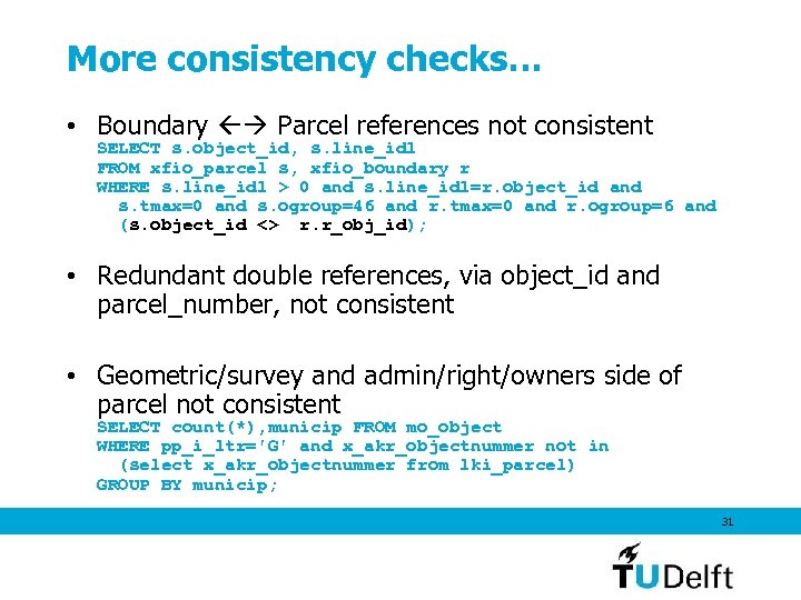 More consistency checks… • Boundary Parcel references not consistent SELECT s. object_id, s. line_id