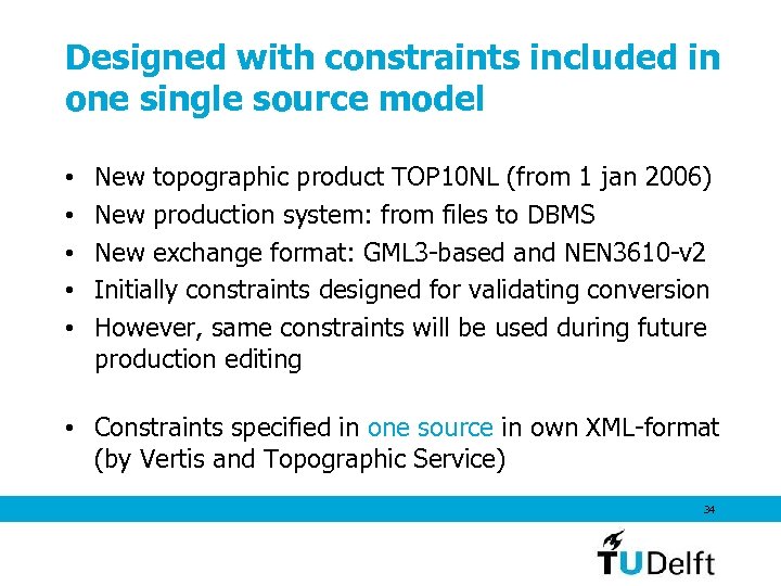 Designed with constraints included in one single source model • • • New topographic