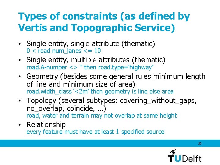 Types of constraints (as defined by Vertis and Topographic Service) • Single entity, single