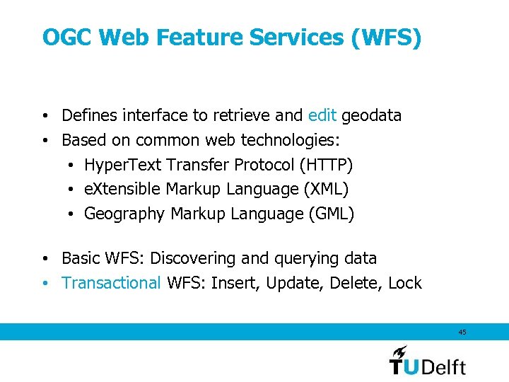 OGC Web Feature Services (WFS) • Defines interface to retrieve and edit geodata •