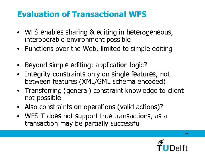 Evaluation of Transactional WFS • WFS enables sharing & editing in heterogeneous, interoperable environment