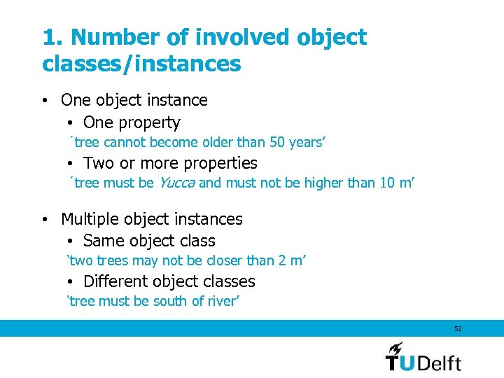 1. Number of involved object classes/instances • One object instance • One property ´tree