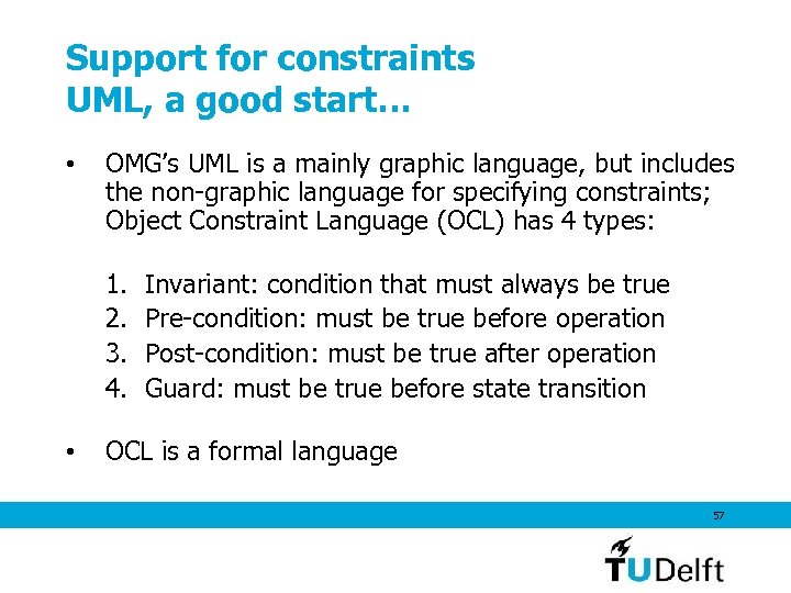 Support for constraints UML, a good start… • OMG’s UML is a mainly graphic