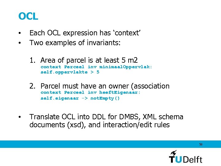 OCL • • Each OCL expression has ‘context’ Two examples of invariants: 1. Area