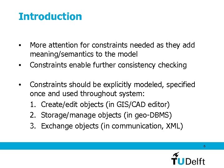 Introduction • • • More attention for constraints needed as they add meaning/semantics to