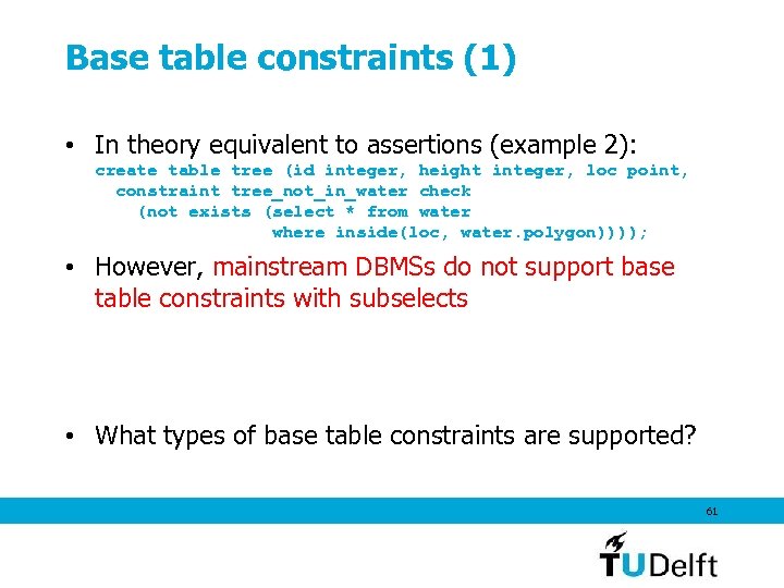 Base table constraints (1) • In theory equivalent to assertions (example 2): create table