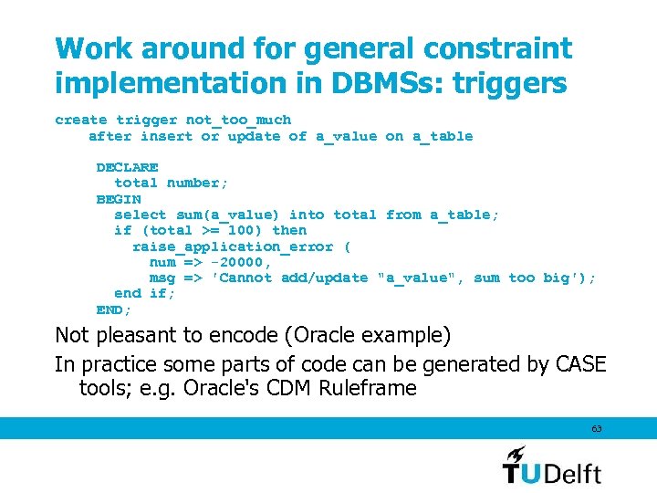 Work around for general constraint implementation in DBMSs: triggers create trigger not_too_much after insert