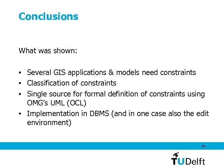 Conclusions What was shown: • Several GIS applications & models need constraints • Classification