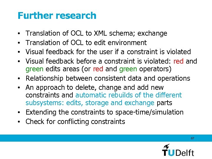 Further research • • Translation of OCL to XML schema; exchange Translation of OCL