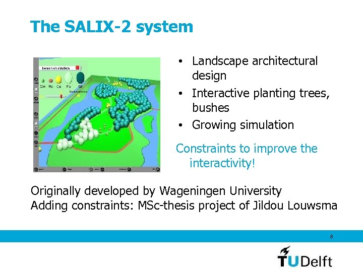 The SALIX-2 system • Landscape architectural design • Interactive planting trees, bushes • Growing