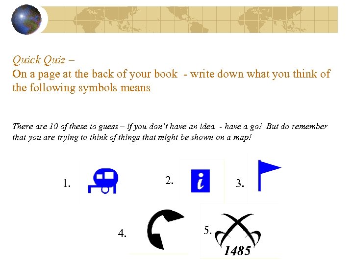 Quick Quiz – On a page at the back of your book - write