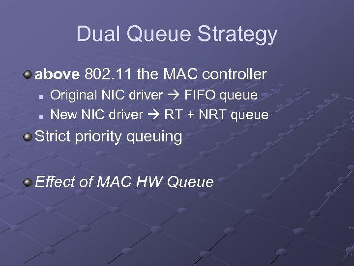 Dual Queue Strategy above 802. 11 the MAC controller n n Original NIC driver