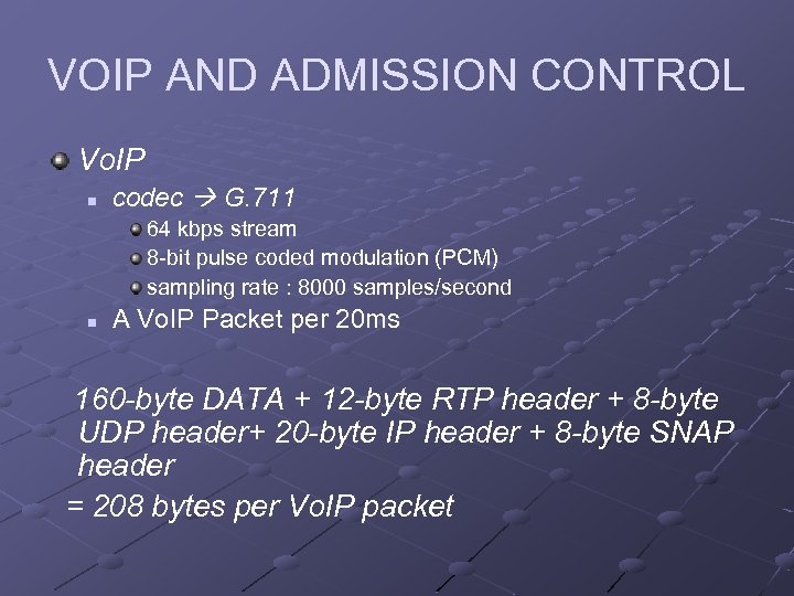 VOIP AND ADMISSION CONTROL Vo. IP n codec G. 711 64 kbps stream 8