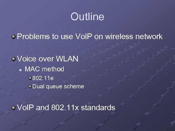 Outline Problems to use Vo. IP on wireless network Voice over WLAN n MAC
