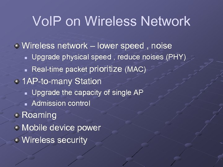 Vo. IP on Wireless Network Wireless network – lower speed , noise n Upgrade