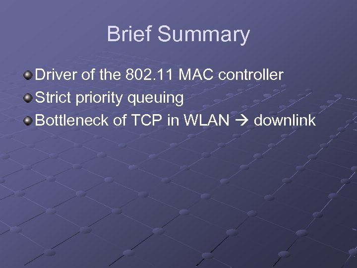Brief Summary Driver of the 802. 11 MAC controller Strict priority queuing Bottleneck of