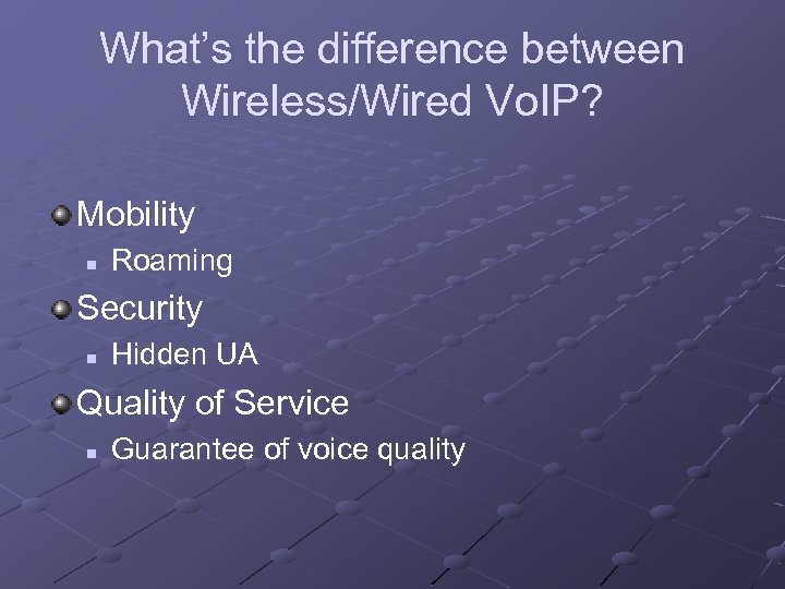 What’s the difference between Wireless/Wired Vo. IP? Mobility n Roaming Security n Hidden UA