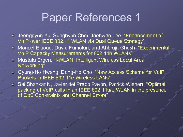 Paper References 1 Jeonggyun Yu, Sunghyun Choi, Jaehwan Lee, “Enhancement of Vo. IP over