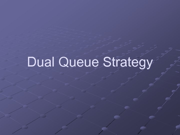 Dual Queue Strategy 