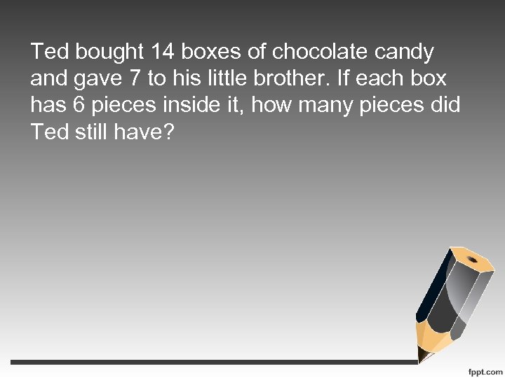 Ted bought 14 boxes of chocolate candy and gave 7 to his little brother.