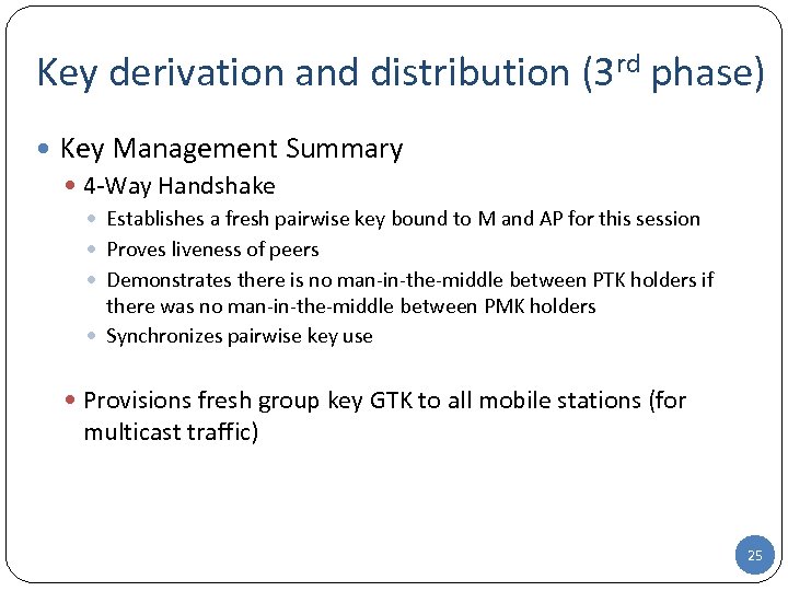 Key derivation and distribution (3 rd phase) Key Management Summary 4 -Way Handshake Establishes