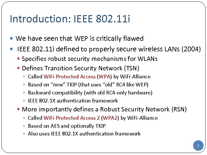 Introduction: IEEE 802. 11 i We have seen that WEP is critically flawed IEEE