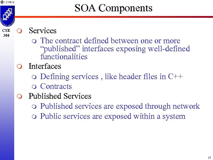 SOA Components CSE 300 m m m Services m The contract defined between one