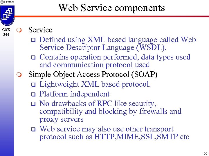 Web Service components CSE 300 m m Service q Defined using XML based language