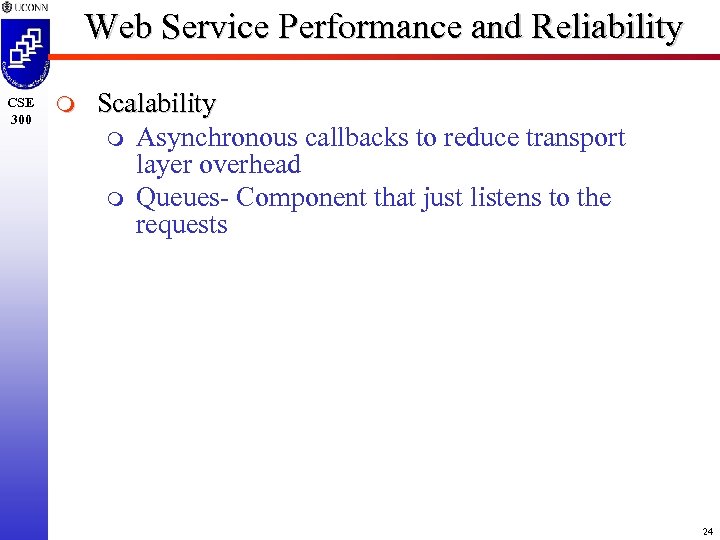 Web Service Performance and Reliability CSE 300 m Scalability m Asynchronous callbacks to reduce