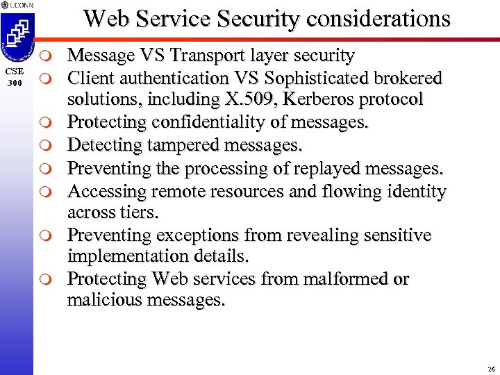 Web Service Security considerations m CSE 300 m m m m Message VS Transport