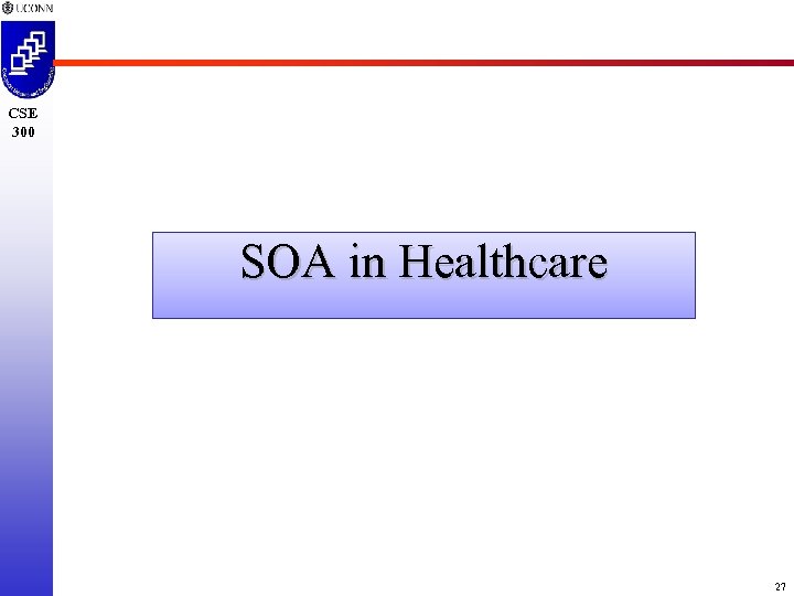CSE 300 SOA in Healthcare 27 