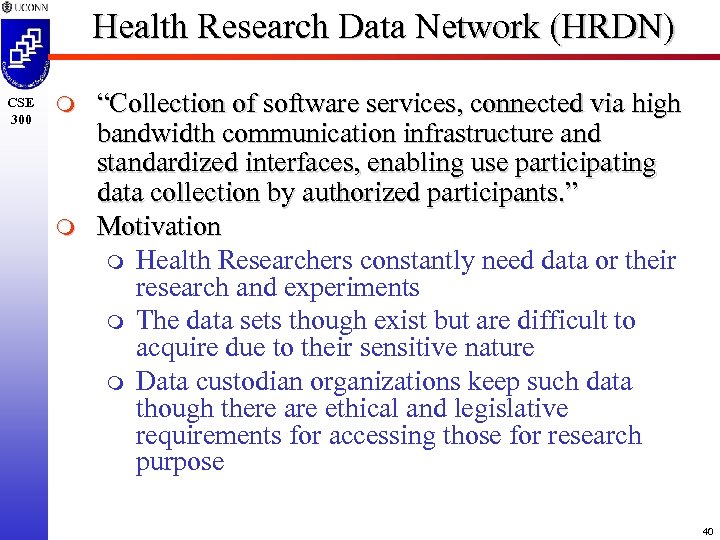 Health Research Data Network (HRDN) CSE 300 m m “Collection of software services, connected
