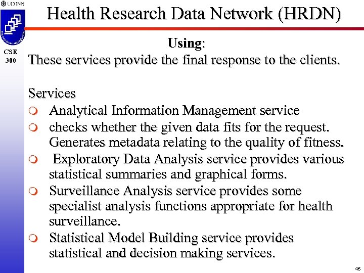 Health Research Data Network (HRDN) CSE 300 Using: These services provide the final response