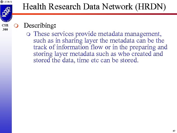 Health Research Data Network (HRDN) CSE 300 m Describing: m These services provide metadata