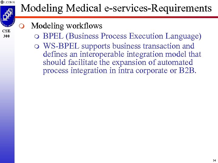 Modeling Medical e-services-Requirements CSE 300 m Modeling workflows m BPEL (Business Process Execution Language)