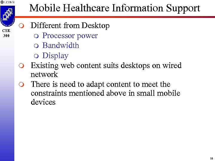 Mobile Healthcare Information Support CSE 300 m m m Different from Desktop m Processor