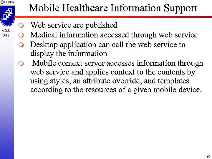 Mobile Healthcare Information Support CSE 300 m m Web service are published Medical information
