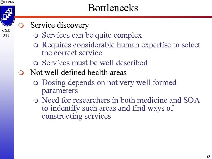 Bottlenecks CSE 300 m m Service discovery m Services can be quite complex m