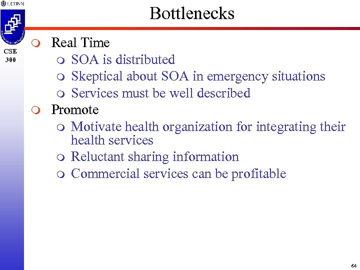 Bottlenecks CSE 300 m m Real Time m SOA is distributed m Skeptical about