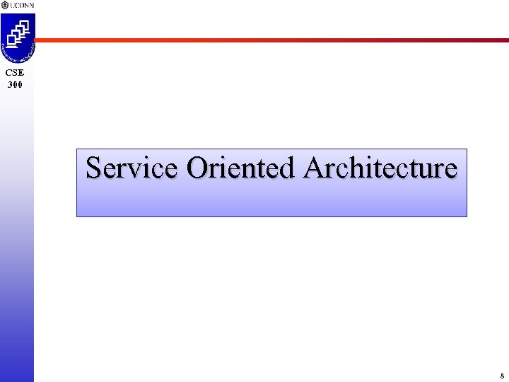 CSE 300 Service Oriented Architecture 8 