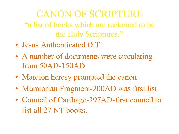 CANON OF SCRIPTURE • • • “a list of books which are reckoned to