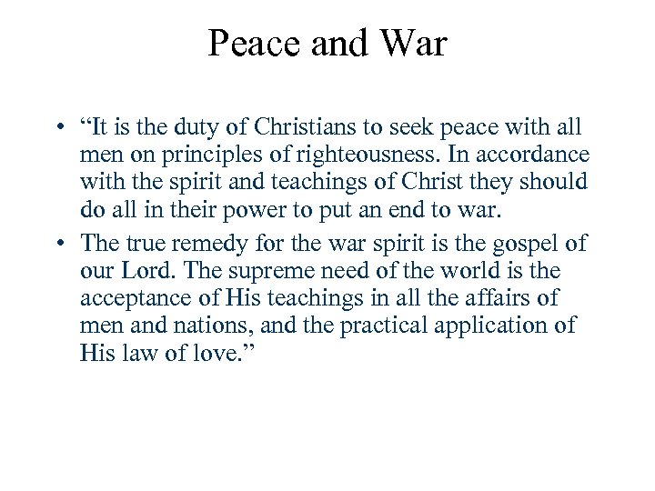 Peace and War • “It is the duty of Christians to seek peace with