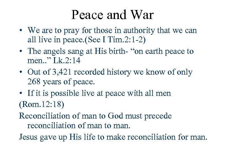 Peace and War • We are to pray for those in authority that we