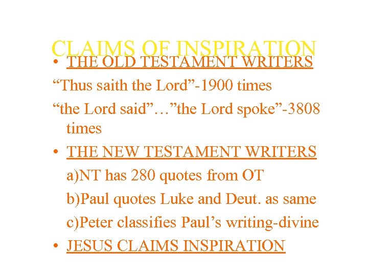 CLAIMS TESTAMENT WRITERS OF INSPIRATION • THE OLD “Thus saith the Lord”-1900 times “the