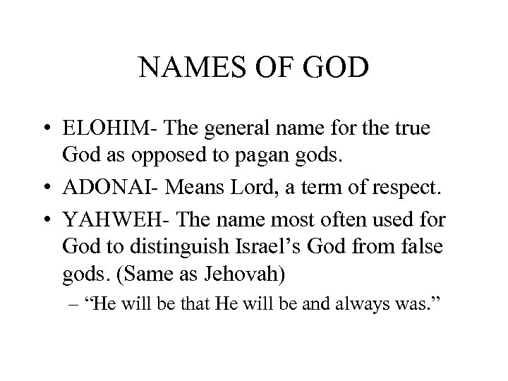 NAMES OF GOD • ELOHIM- The general name for the true God as opposed