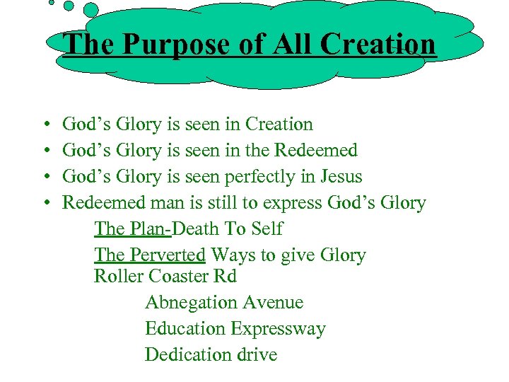 The Purpose of All Creation • • God’s Glory is seen in Creation God’s